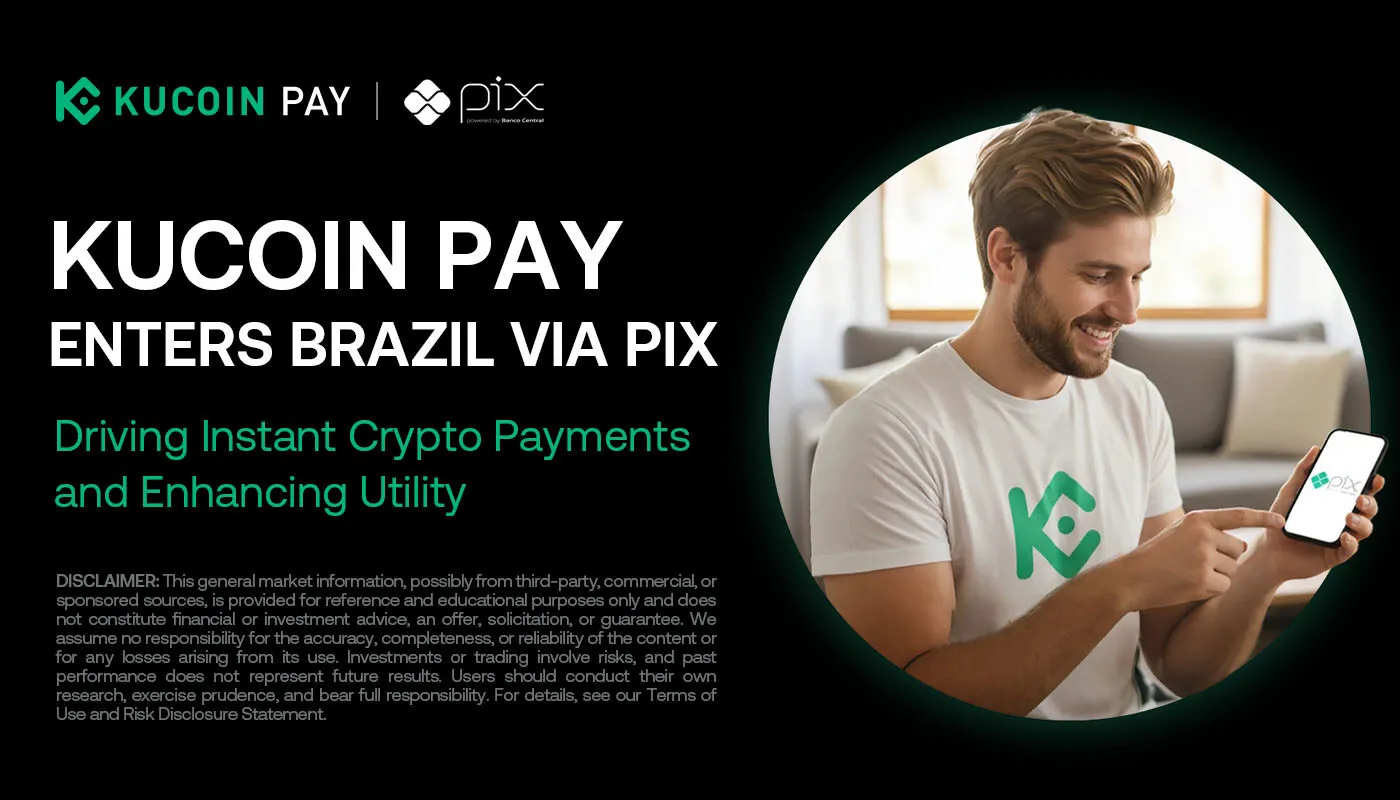 KuCoin Pay Enters Brazil via Pix: Driving Instant Crypto Payments and Enhancing Utility