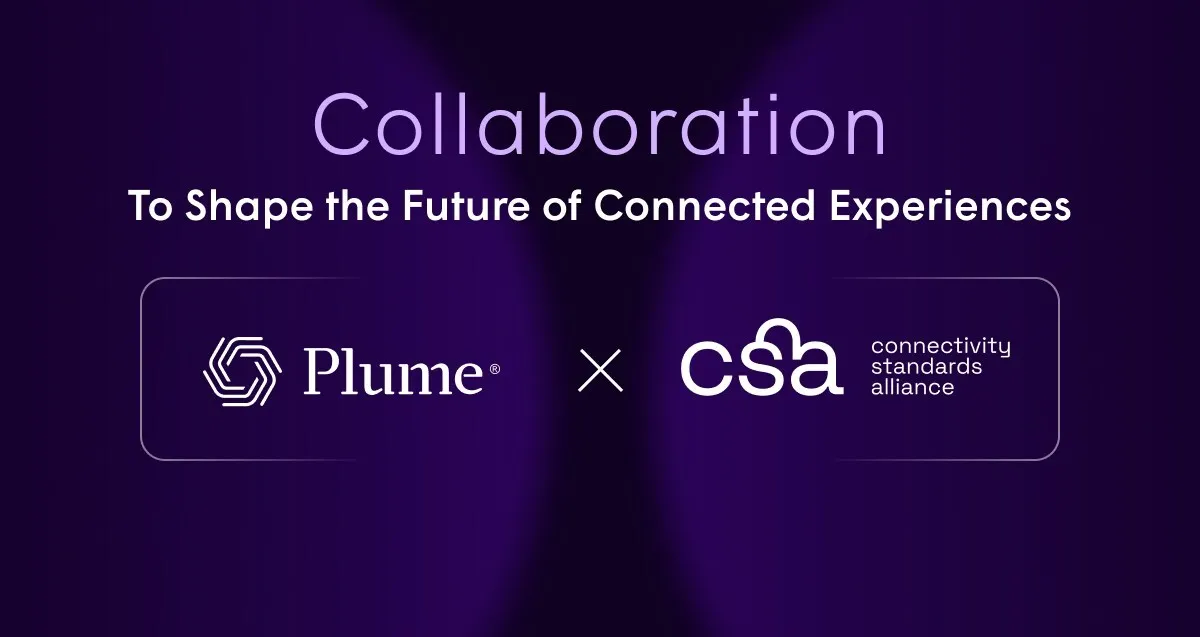 Plume Joins Connectivity Standard Alliance as Participant Member To Help Shape the Future of Connected Experiences and Services in the Home